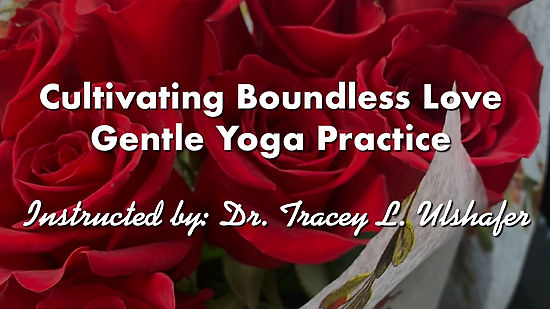 Cultivating Boundless Love Gentle Yoga Practice